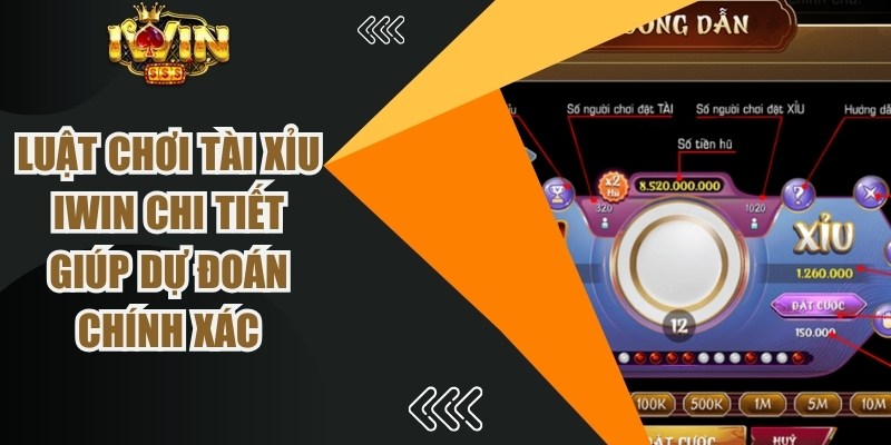 Luật Chơi Tài Xỉu iWin