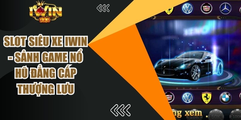 Slot Siêu Xe IWin
