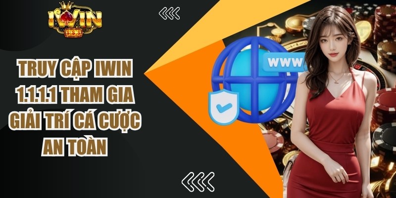 Truy Cập iWin 1.1.1.1
